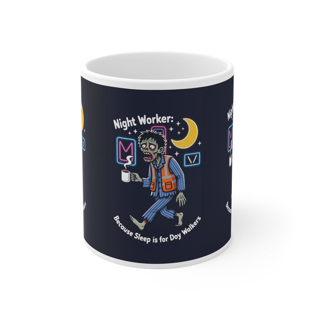 Night Worker Coffee Mug — "Because Sleep Is for Day Walkers" Ceramic Cup (11oz/15oz)